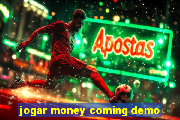 jogar money coming demo